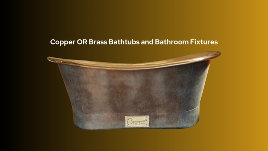 The Fusion of Copper OR Brass Bathtubs and Bathroom Fixtures