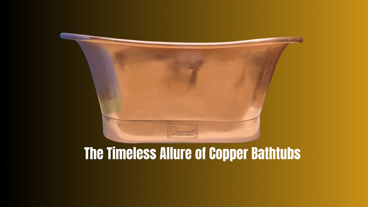 Copper Bathtubs Unveiled: Craftsmanship, Elegance, and Luxury