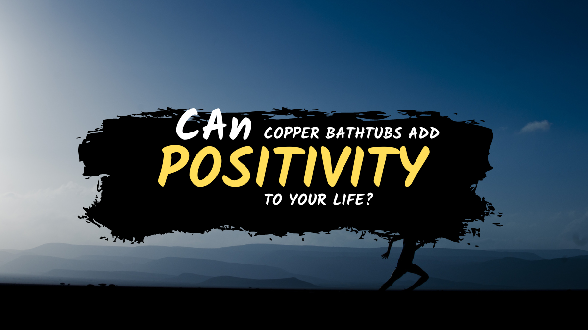 The Transformative Power of a Copper Bathtub