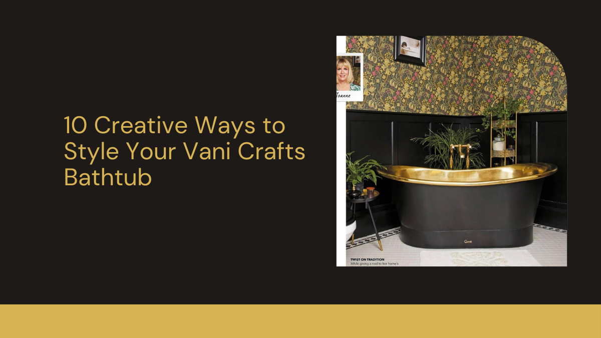 10 Innovative Ways to Showcase Your Vani Crafts Bathtub