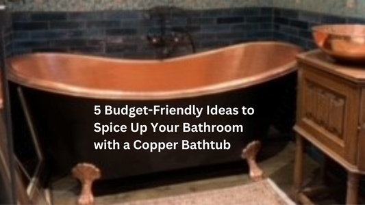 5 Wallet-Friendly Ways to Infuse Your Bathroom with Copper Elegance