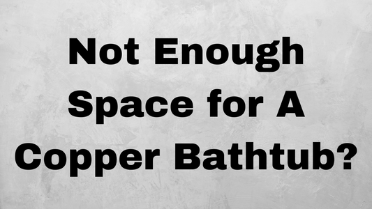 Acquiring a Copper Bathtub for Your Small Bathroom