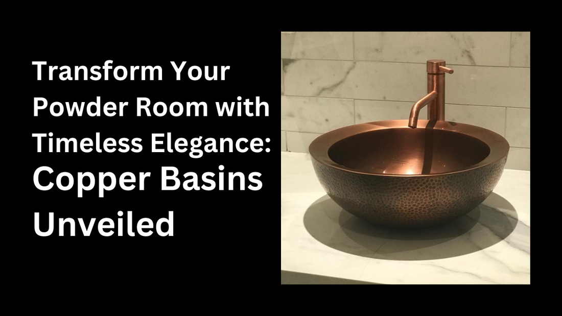 Luxury Redefined: Elevate Your Powder Room with Exquisite #CopperBasins