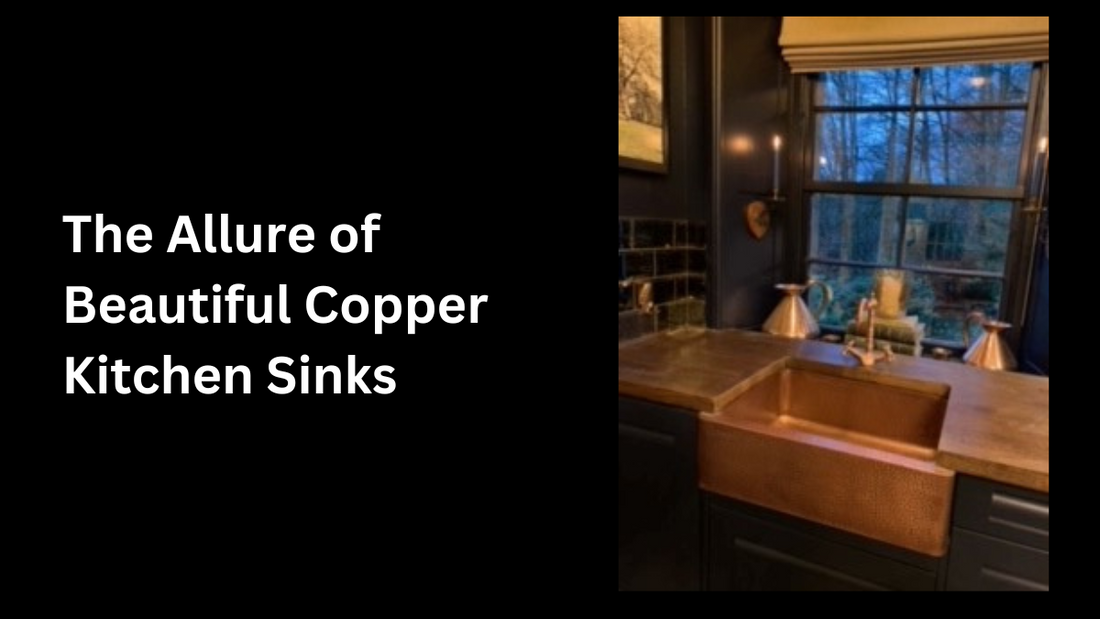 Copper Kitchen Sinks: Where Sophistication Meets Practicality in Contemporary Homes