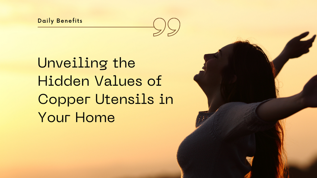The Intrinsic Values of Copper Utensils in Your Home