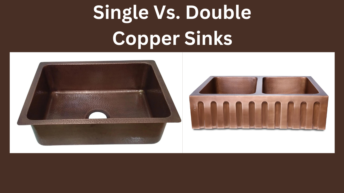 Elevate Your Kitchen Design with a Copper Sink: Single vs. Double Sink Showdown