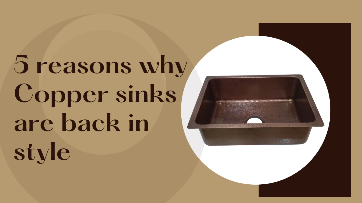 Rediscovering Copper Sinks: 5 Reasons for Their Modern Resurgence