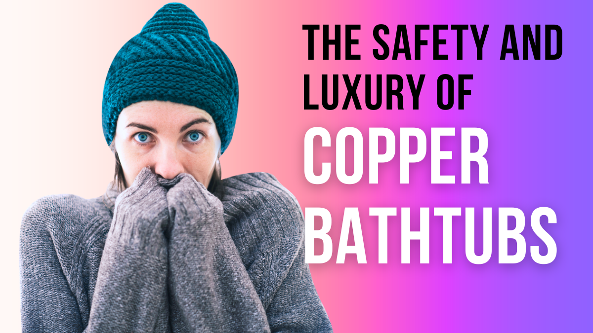 Splendor and Safety of Copper Bathtubs