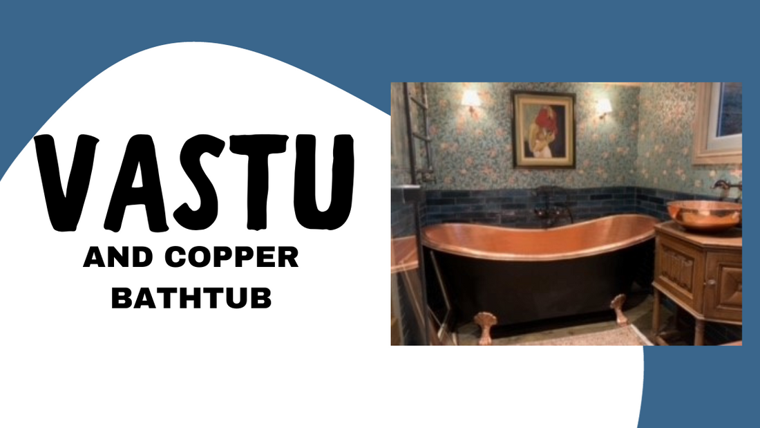 Elevating Vastu Harmony: The Impact of Copper Bathtubs in Your Home
