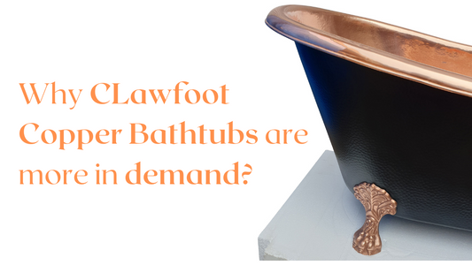 The Allure of Copper Clawfoot Bathtubs
