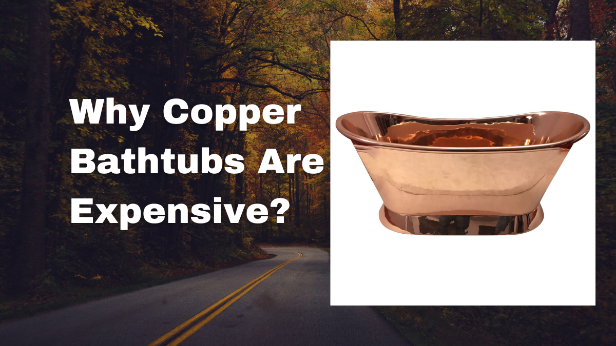 Unveiling the Premium Price of Copper Bathtubs