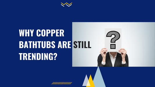 Why Copper Bathtubs Maintain Their Trending Status